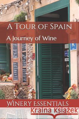 A Tour of Spain: A Journey of Wine Winery Essentials 9781095303054 Independently Published - książka