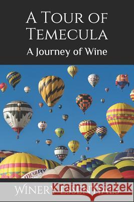 A Tour of Temecula: A Journey of Wine Winery Essentials 9781095188859 Independently Published - książka