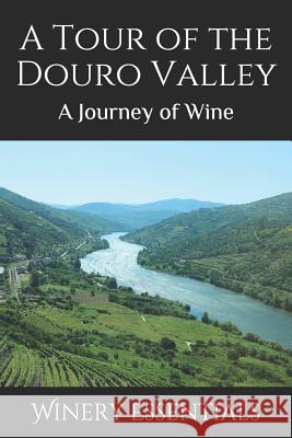 A Tour of the Douro Valley: A Journey of Wine Winery Essentials 9781094881195 Independently Published - książka