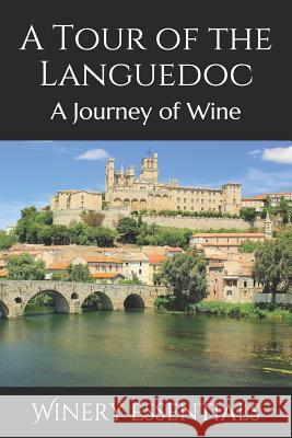 A Tour of the Languedoc: A Journey of Wine Winery Essentials 9781096201922 Independently Published - książka