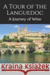 A Tour of the Languedoc: A Journey of Wine Winery Essentials 9781096201922 Independently Published