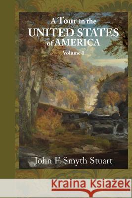 A Tour of the United States of America, Volume 1 John F. Smyth Stuart 9781948837118 Townsends - książka