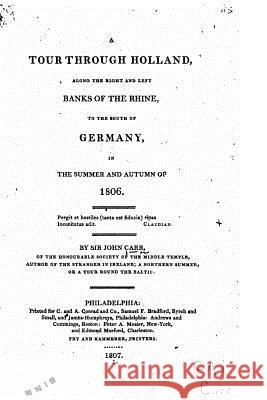 A Tour Through Holland, Along the Right and Left Banks of the Rhine John Carr 9781533290625 Createspace Independent Publishing Platform - książka