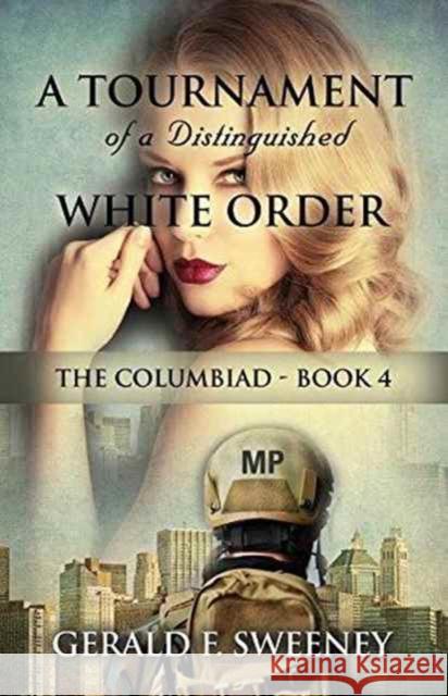 A Tournament of a Distinguished White Order: The Columbiad - Book 4 Gerald F Sweeney 9781634916578 Booklocker.com - książka
