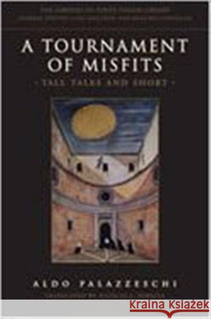 A Tournament of Misfits: Tall Tales and Short Palazzeschi, Aldo 9780802038500 University of Toronto Press - książka