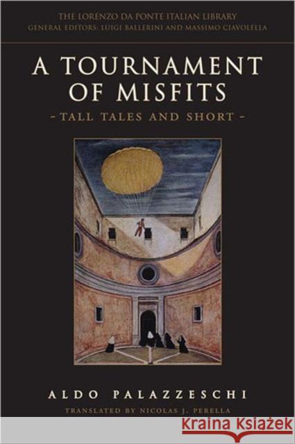 A Tournament of Misfits: Tall Tales and Short Palazzeschi, Aldo 9780802048899 University of Toronto Press - książka