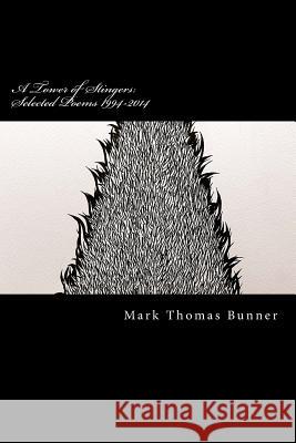 A Tower of Stingers: Selected Poems 1994-2014 Mark Thomas Bunner 9781500448790 Createspace - książka