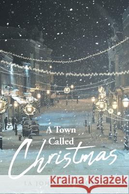 A Town Called Christmas La Johna Newbould 9781644716939 Covenant Books - książka