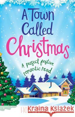 A Town Called Christmas: A perfect festive romantic read Martin, Holly 9781786810939 Bookouture - książka