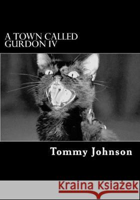 A Town Called Gurdon IV Tommy Johnson 9781548117887 Createspace Independent Publishing Platform - książka