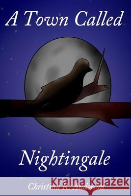 A Town Called Nightingale Christina R. Anderson 9781514264997 Createspace - książka