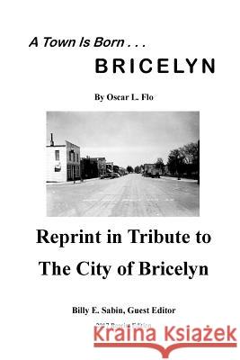 A Town Is Born: In Tribute to the City of Bricelyn Oscar L. Flo Billy E. Sabin 9781543203561 Createspace Independent Publishing Platform - książka