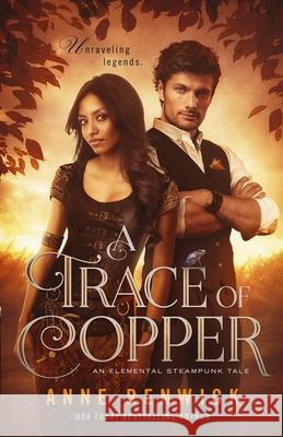 A Trace of Copper: A Steampunk Romance Renwick, Anne 9780997747553 Anne Renwick - książka