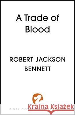 A Trade of Blood Robert Jackson Bennett 9781399725514 Hodder & Stoughton - książka