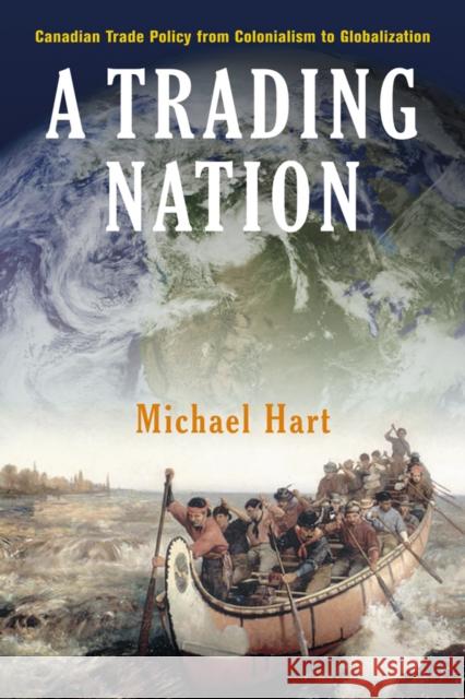 A Trading Nation: Canadian Trade Policy from Colonialism to Globalization Michael Hart 9780774808941 UBC Press - książka