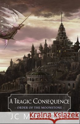 A Tragic Consequence Jc Morrows 9798330222032 Mystic Moonstone Press - książka