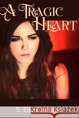 A Tragic Heart S. Elle Cameron 9781489591067 Createspace - książka