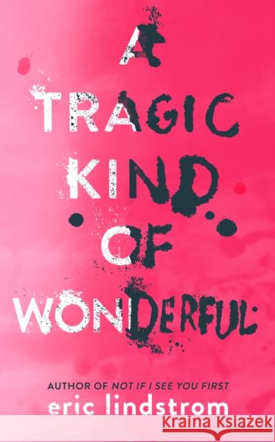 A Tragic Kind of Wonderful Eric Lindstrom 9780008147501 HarperCollins Publishers - książka