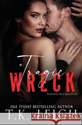 A Tragic Wreck T K Leigh   9780998659626 Tracy Kellam - książka