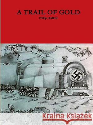 A Trail of Gold PHILLIP LEMKIN 9781329666962 Lulu.com - książka