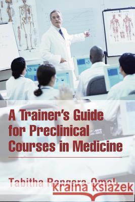 A Trainer's Guide for Preclinical Courses in Medicine: Series I Introduction to Medicine Tabitha Rangara-Omol   9781482899931 Partridge Singapore - książka