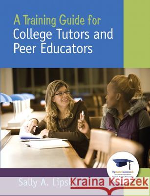 A Training Guide for College Tutors and Peer Educators Sally A. Lipsky 9780137145089 Prentice Hall - książka