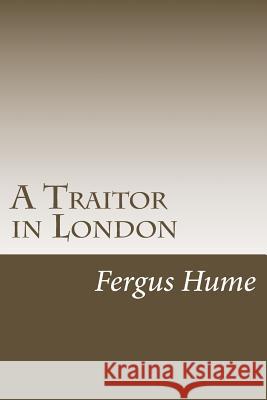 A Traitor in London Fergus Hume 9781986907897 Createspace Independent Publishing Platform - książka