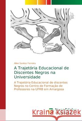 A Trajetória Educacional de Discentes Negros na Universidade Santos Ferreira, Aline 9786139653607 Novas Edicioes Academicas - książka