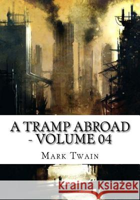 A Tramp Abroad - Volume 04 Mark Twain 9781724922847 Createspace Independent Publishing Platform - książka