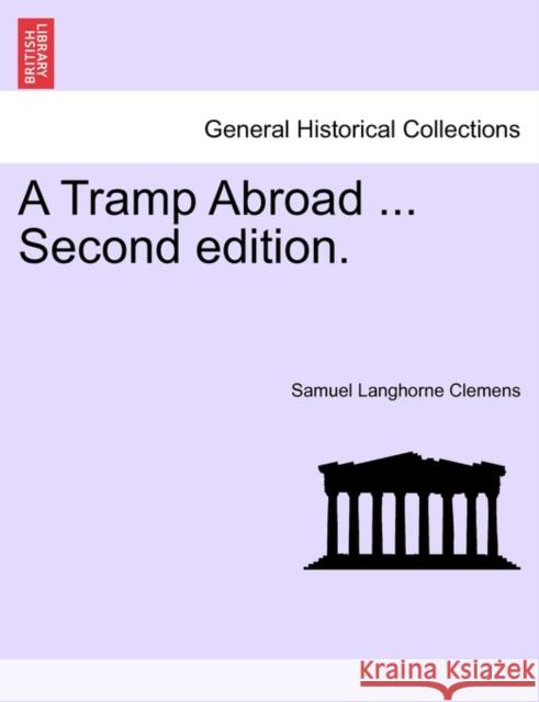 A Tramp Abroad ... Second Edition. Mark Twain 9781241517977 British Library, Historical Print Editions - książka