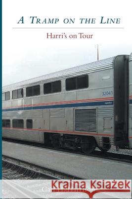A Tramp on the Line Carl H. Harrison 9781535575805 Createspace Independent Publishing Platform - książka