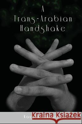 A Trans-Arabian Handshake Kaushal Suvarna Tanmay Surve 9781530002542 Createspace Independent Publishing Platform - książka