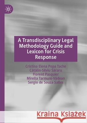 A Transdisciplinary Legal Methodology Guide and Lexicon for Crisis Response Cristina Elena Pop Cătălin-Silviu Săraru Florent Pasquier 9783032046529 Palgrave MacMillan - książka