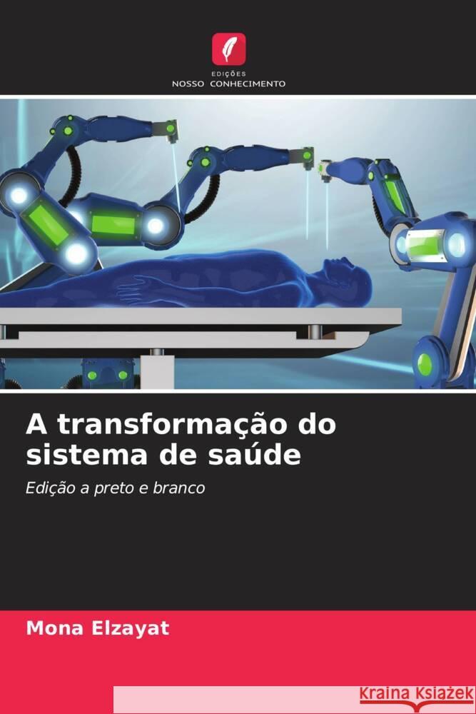 A transformação do sistema de saúde Elzayat, Mona 9786208900137 Edições Nosso Conhecimento - książka