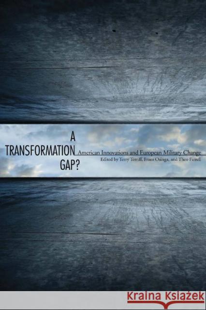 A Transformation Gap?: American Innovations and European Military Change Farrell, Theo 9780804763776 Stanford University Press - książka