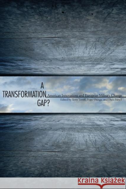 A Transformation Gap?: American Innovations and European Military Change Farrell, Theo 9780804763783 Stanford University Press - książka