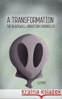 A Transformation: The Blackwell Abduction Chronicles Donald M Blackwell 9781734221015 MindStir Media - książka
