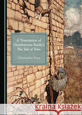 A Translation of Giambattista Basileâ (Tm)S the Tale of Tales Stace, Christopher 9781527511538 Cambridge Scholars Publishing - książka