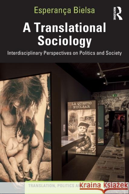 A Translational Sociology: Interdisciplinary Perspectives on Politics and Society Bielsa, Esperança 9781032112138 Taylor & Francis Ltd - książka