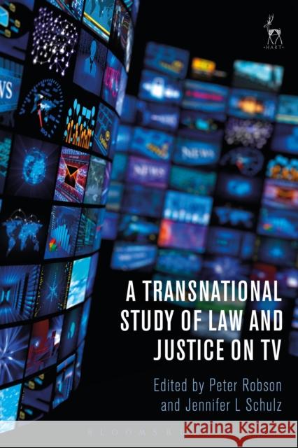 A Transnational Study of Law and Justice on TV Peter Robson Jennifer L. Schulz 9781509905683 Hart Publishing - książka