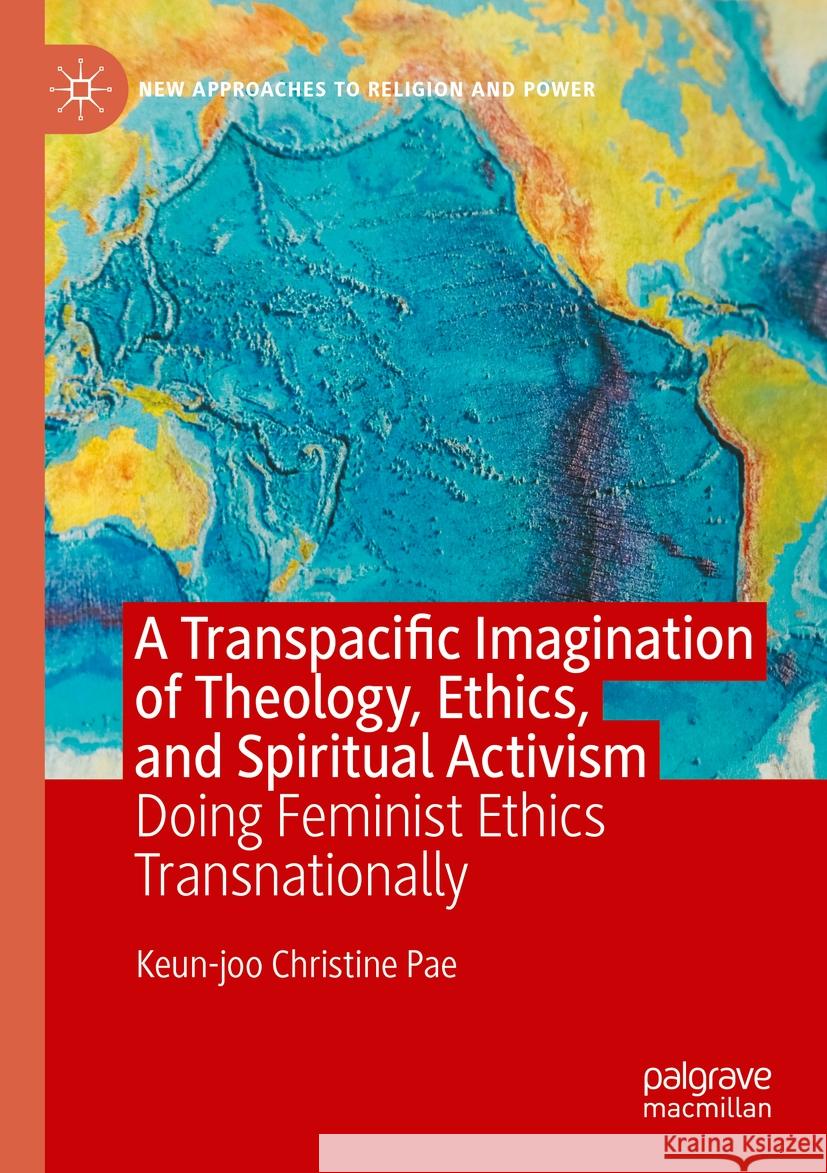 A Transpacific Imagination of Theology, Ethics, and Spiritual Activism Keun-joo Christine Pae 9783031437687 Springer Nature Switzerland - książka