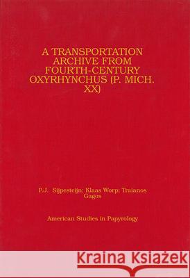 A Transportation Archive from Fourth-Century Oxyrhynchus (P. Mich. XX): Volume 49 Sijpesteijn, P. J. 9780979975837 American Society of Papyrologists - książka