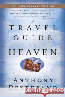 A Travel Guide to Heaven: 10th Anniversary Edition Anthony DeStefano 9780385509893 Image - książka