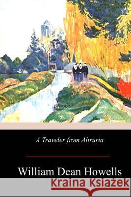 A Traveler from Altruria William Dean Howells 9781974166497 Createspace Independent Publishing Platform - książka
