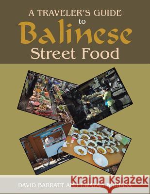 A Traveler's Guide to Balinese Street Food David Barratt I. Wayan Budiasa 9781503509733 Xlibris Corporation - książka