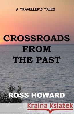 A Traveller's Tales - Crossroads From The Past Howard, Ross 9781461092445 Createspace - książka