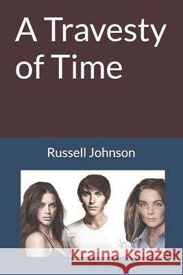 A Travesty of Time Russell R. Johnson 9781496017567 Createspace Independent Publishing Platform - książka