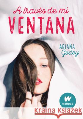 A Través de Mi Ventana / Through My Window Godoy, Ariana 9788420451916 Alfaguara Juvenil - książka