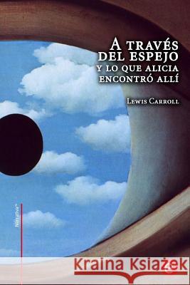 A través del espejo y lo que Alicia encontró allí Carroll, Lewis 9781519108524 Createspace - książka