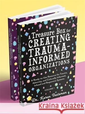 A Treasure Box for Creating Trauma-Informed Organizations: A Ready-To-Use Resource for Trauma, Adversity, and Culturally Informed, Infused and Respons Dr. Karen, Clinical Psychologist, trainer, & author Treisman 9781787753129 Jessica Kingsley Publishers - książka